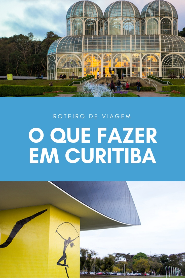 O que fazer em Curitiba – Roteiro de Viagem