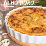 Receita de Quiche de Alho Poró